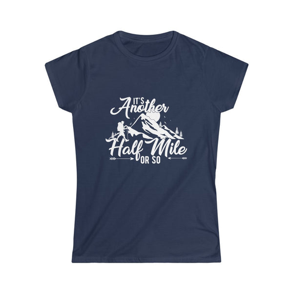 It's Another Half Mile Or So - Women's Softstyle T-Shirt