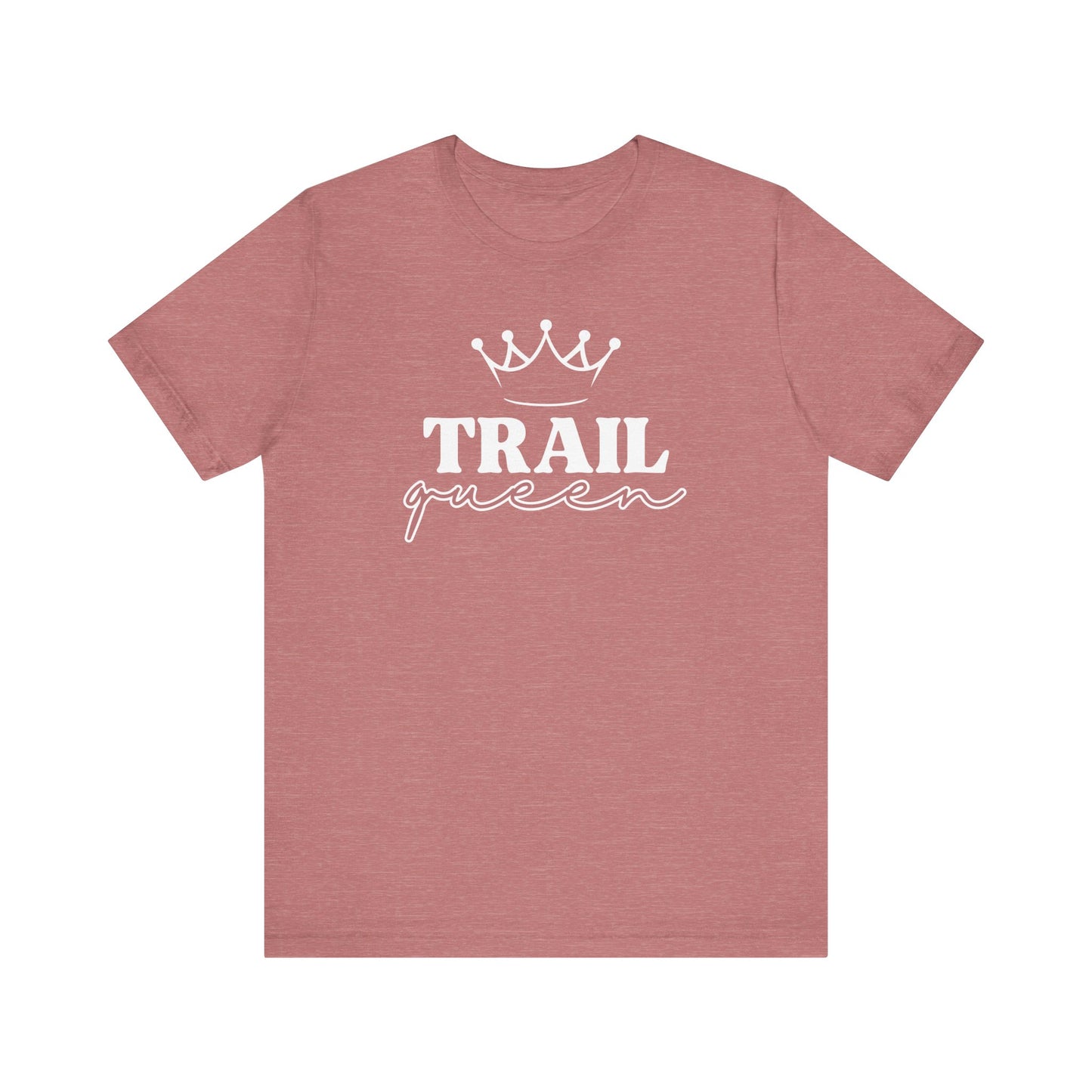 Trail Queen - Men's / Women's T-Shirt