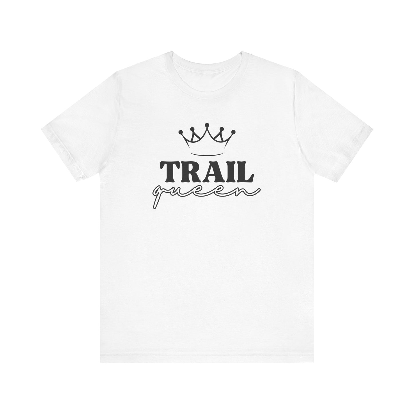 Trail Queen - Men's / Women's T-Shirt