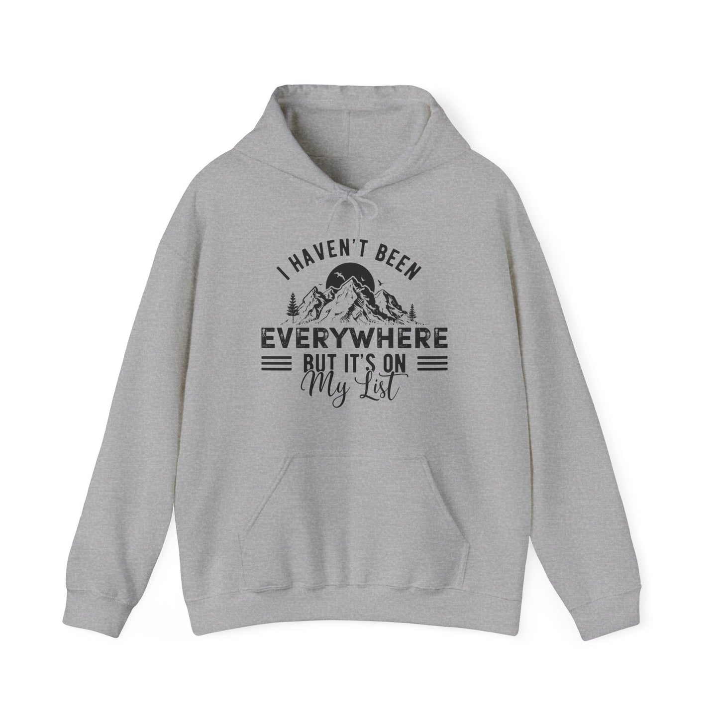 I Haven't Been Everywhere But It's On My List - Men's / Women's Hoodie