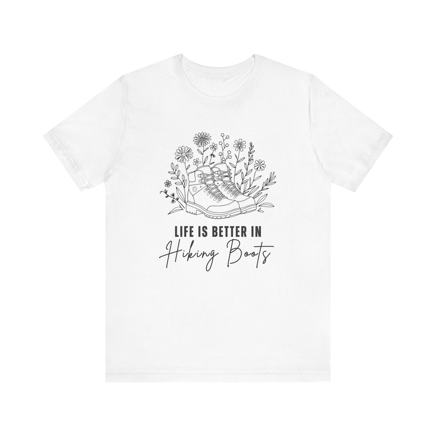 Life is Better in Hiking Boots - Men's / Women's T-Shirt