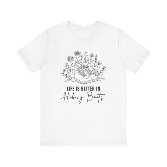 Life is Better in Hiking Boots - Men's / Women's T-Shirt