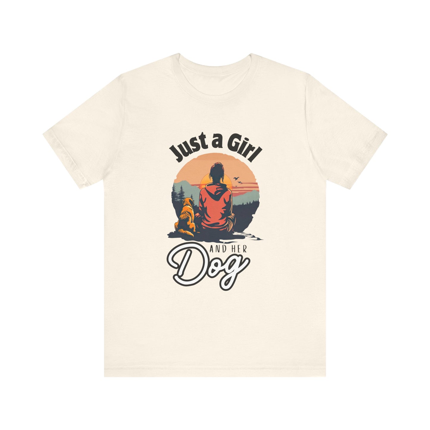 Just a Girl and Her Dog - Men's / Women's T-Shirt