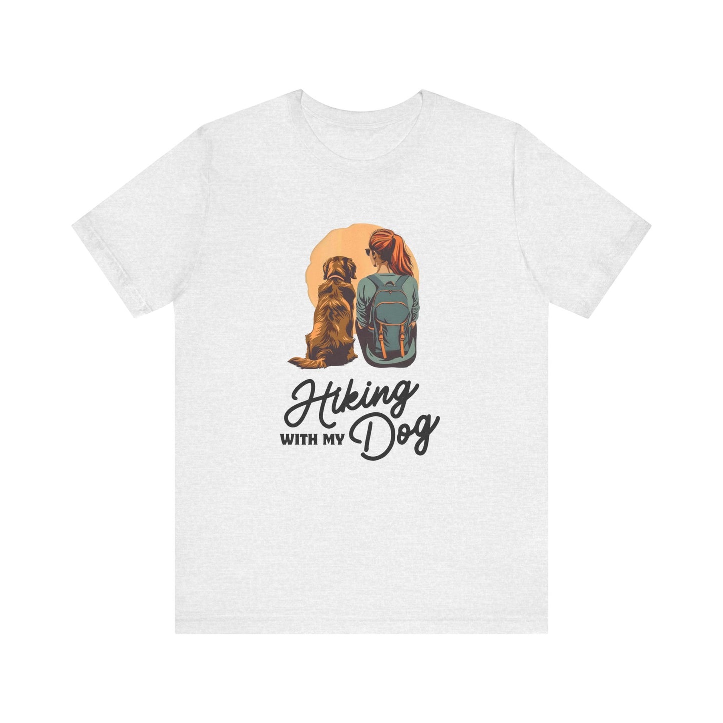 Hiking with my Dog - Men's / Women's T-Shirt