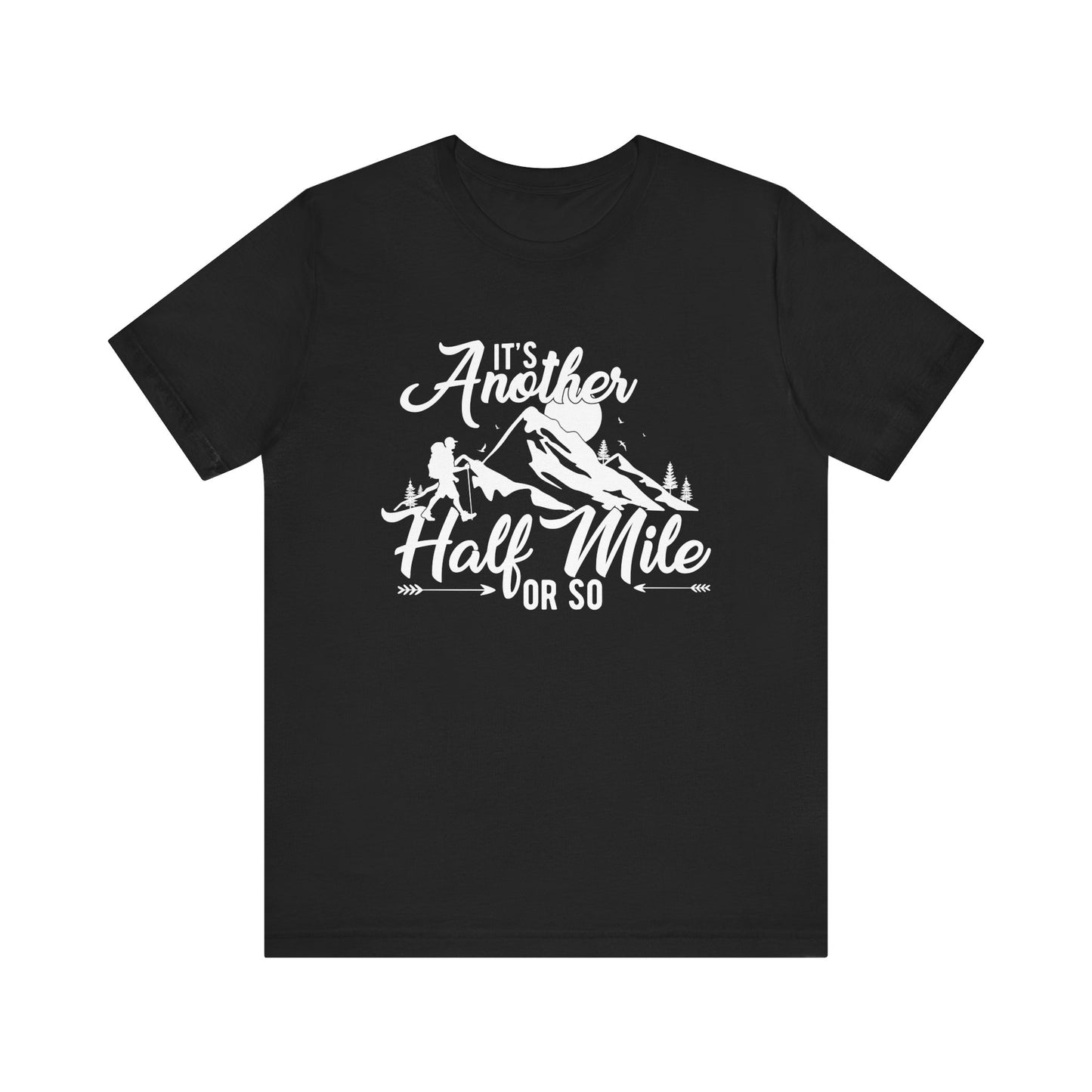 It's Another Half Mile Or So - Men's / Women's T-Shirt