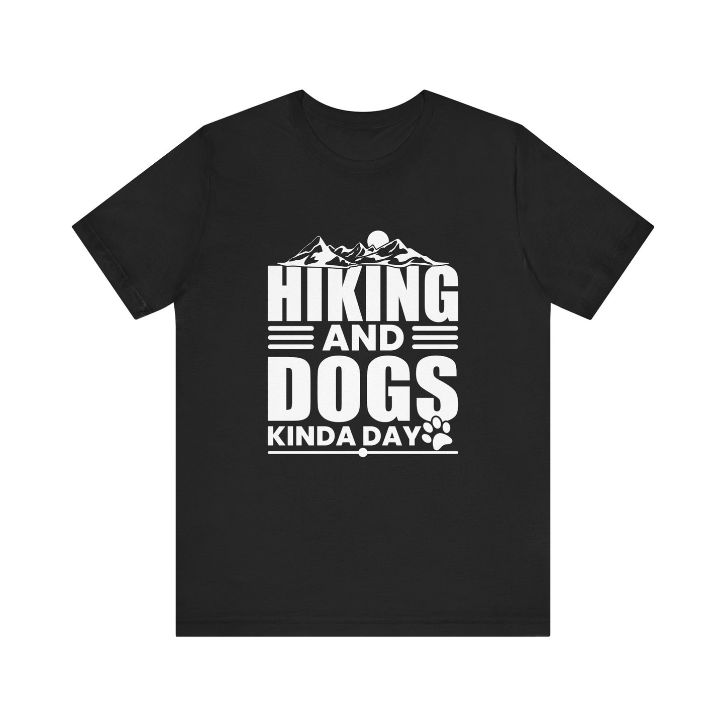 Hiking And Dogs Kinda Day - Men's / Women's T-Shirt