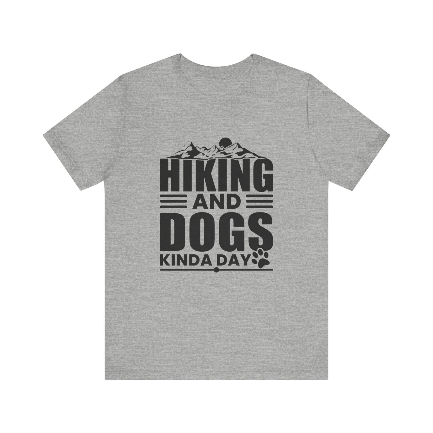 Hiking And Dogs Kinda Day - Men's / Women's T-Shirt