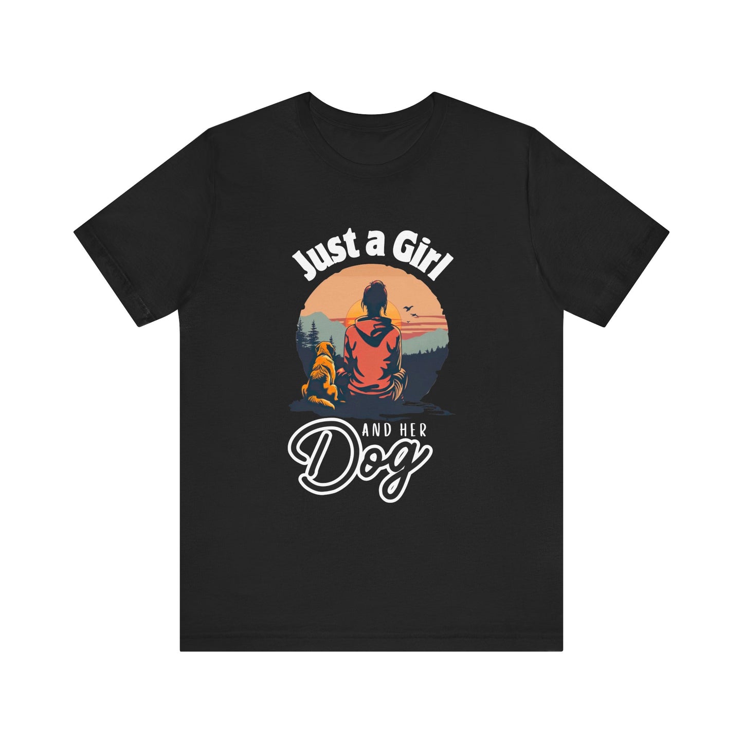 Just a Girl and Her Dog - Men's / Women's T-Shirt