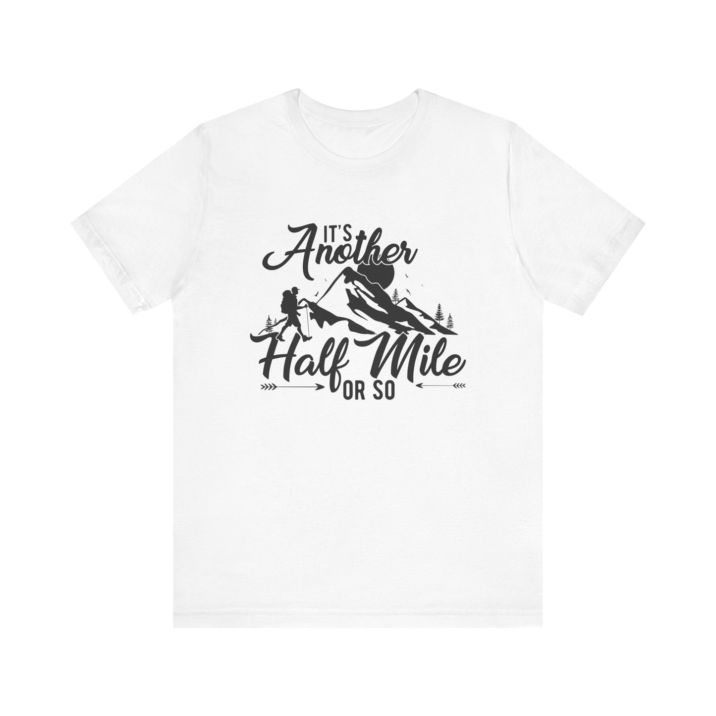 It's Another Half Mile Or So - Men's / Women's T-Shirt