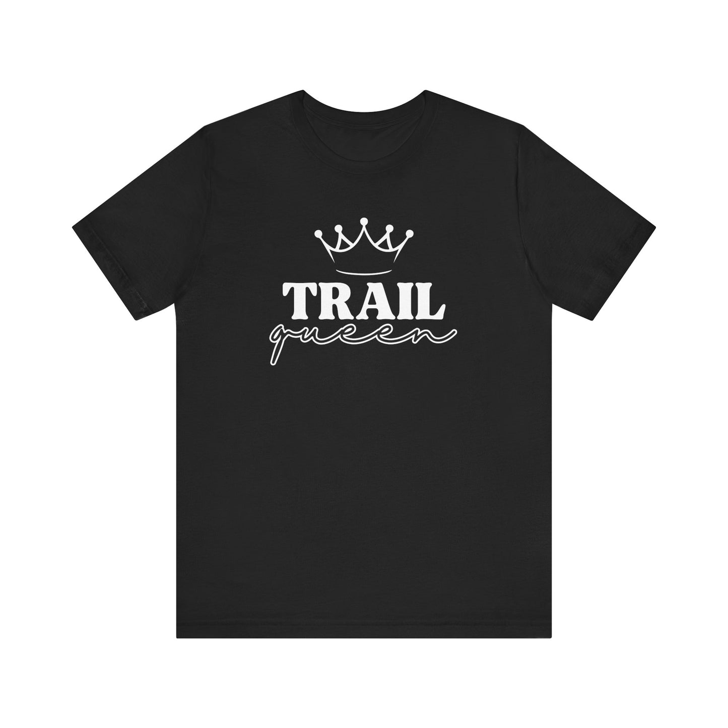 Trail Queen - Men's / Women's T-Shirt