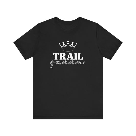 Trail Queen - Men's / Women's T-Shirt