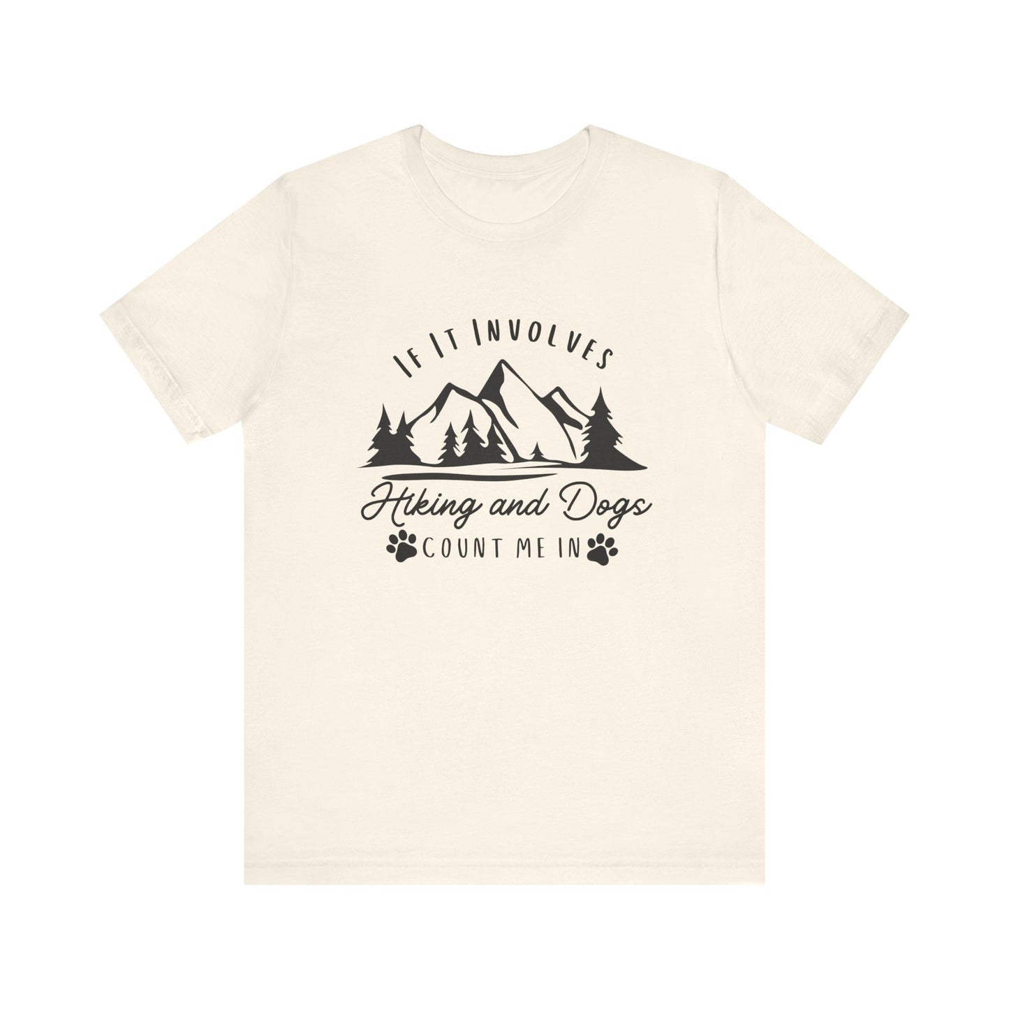 If It Involves Hiking and Dogs Count Me In - Men's / Women's T-Shirt