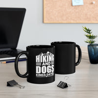 Hiking and Dogs Kinda Day - Black Mug 11oz