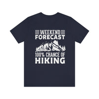 Weekend Forecast 100% Chance Of Hiking - Men's / Women's T-Shirt