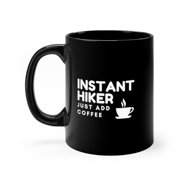 Instant Hiker Just Add Coffee - Black Mug 11oz