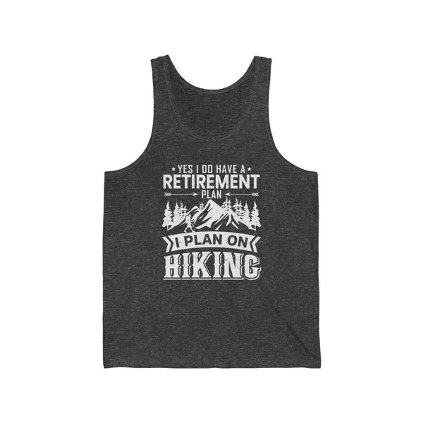 Yes I Do Have A Retirement Plan I Plan On Hiking - Men's / Women's Muscle Tee