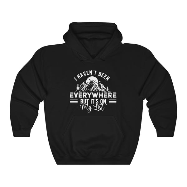 I Haven't Been Everywhere But It's On My List - Men's / Women's Hoodie