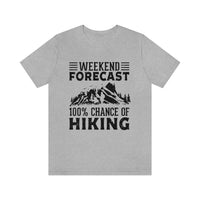Weekend Forecast 100% Chance Of Hiking - Men's / Women's T-Shirt